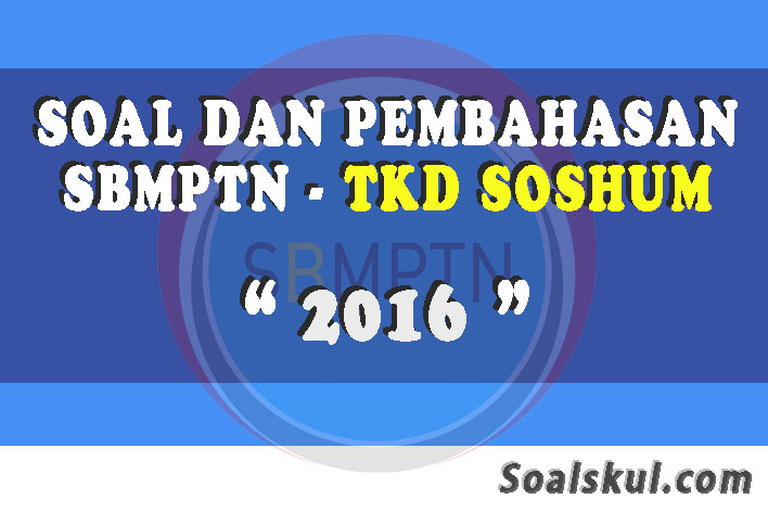 Download Soal dan Pembahasan SBMPTN TKD Soshum 2016 - Soalskul