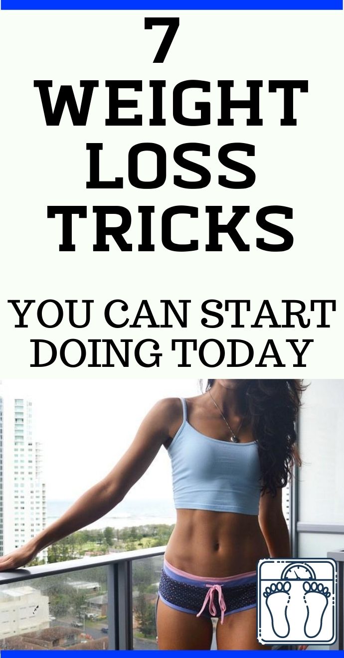 7 Weight Loss Tricks You Can Start Doing Today Hello Healthy W