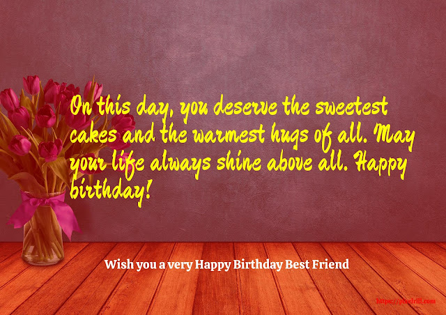 Happy birthday my friend Happy birthday my friend