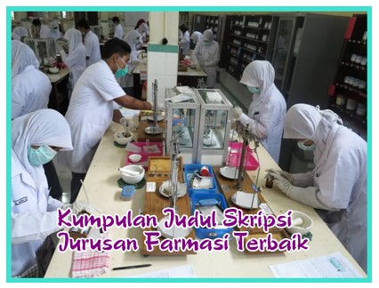 Kumpulan Judul Skripsi Jurusan Farmasi Terbaik Kumpulan Judul Skripsi Jurusan Farmasi Terbaik