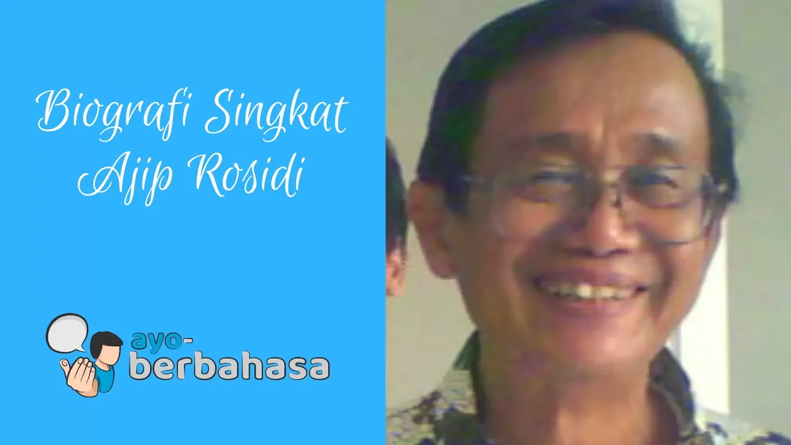 Biografi Ajip Rosidi Sastrawan Dan Penulis Paling Produktif Di Indonesia Ayo Berbahasa