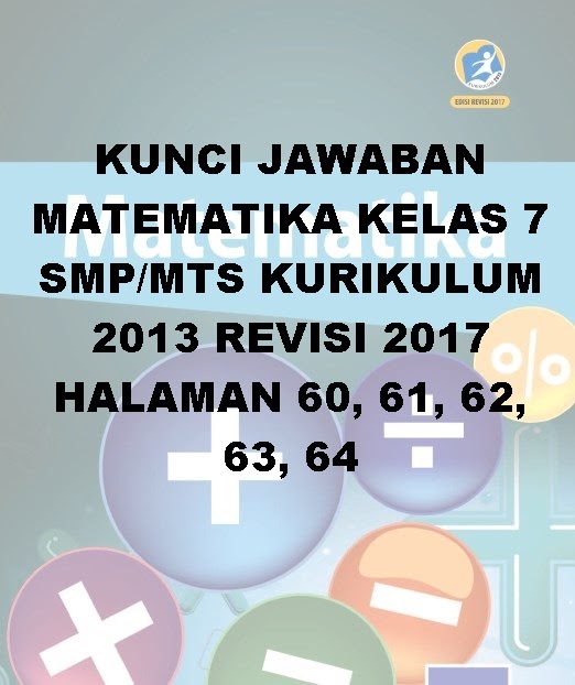 Kunci Jawaban Matematika Kelas 7 Smp Mts Kurikulum 2013 Revisi 2017 Halaman 60 61 62 63 64 Kunci Soal Matematika