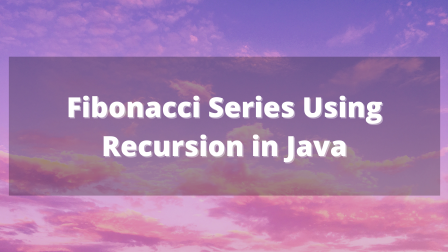 fibonacci Series in Java with recursive method - Java and Python tutorial