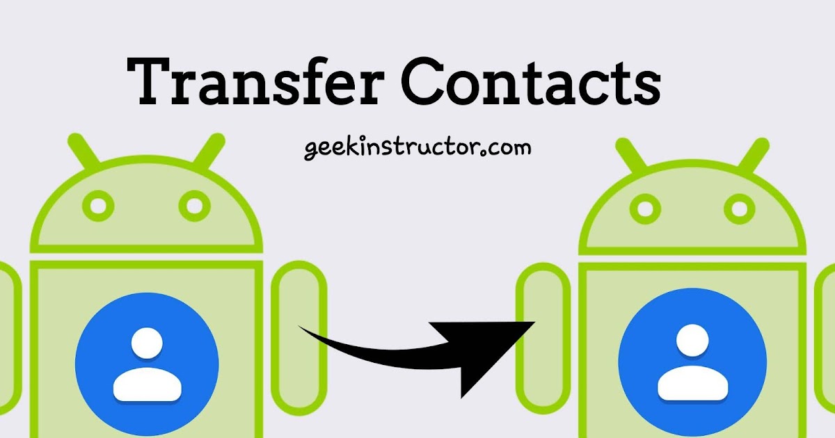 How to Transfer Contacts to a New Android Phone: 3 Ways