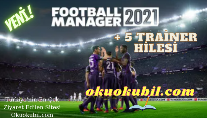 Football Manager 2021 PC Transfer Bütçesi +5 Trainer Hilesi İndir 2021