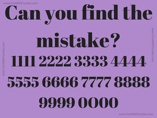 Can You Find the Mistake? 1111 2222 3333 4444 5555 6666 7777 8888 9999 0O00