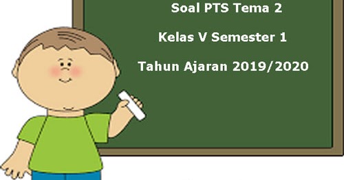 Soal Pts Uts Tema 2 Kelas 5 Semester 1 K13 Tahun 2019 2020 Juragan Les