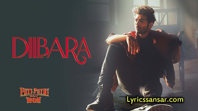 Dilbara Lyrics : Pati Patni Aur Woh | Karitk Aaryan