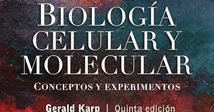 Biologia Celular Y Molecular Karp 6 Edicion