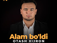 Otash Xijron - Alam bo'ldi