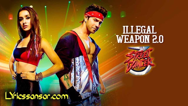 Illegal Weapon 2.0 Lyrics : Street Dancer 3D Ft Varun Dhawan, Shraddha Kapoor