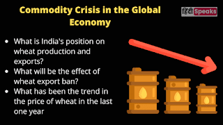 Commodity Crisis in the Global Economy:India bans wheat exports, prioritizes domestic food security; The move stunned the G7 country