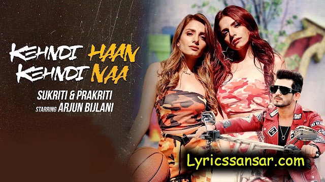 Kehndi Haan Kehndi Naa Lyrics : Sukriti & Prakriti Kakar | Arjun Bijlani | VYRLOriginals