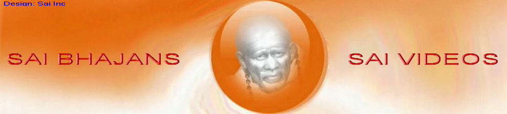 Sai bhajans and Sai Videos