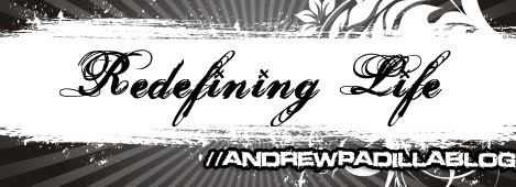 Redefining Life :: Andrew Padilla Blog