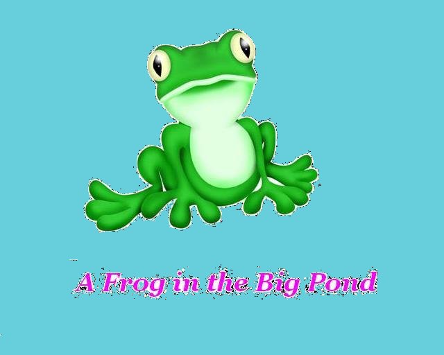 A Frog in the Big Pond