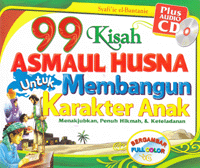 99 Kisah Asmaul Husna untuk Membangun Karakter Islami Anak