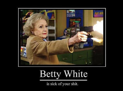 Betty White is sick of your shit