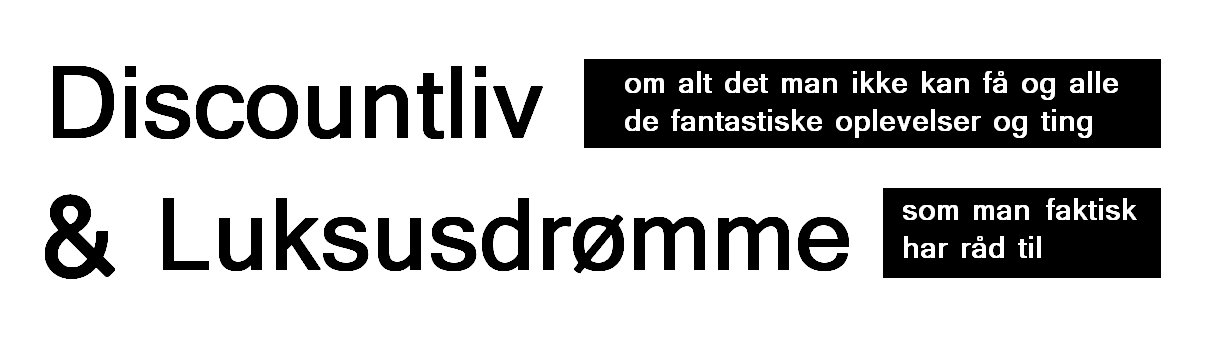 Discountliv & Luksusdrømme