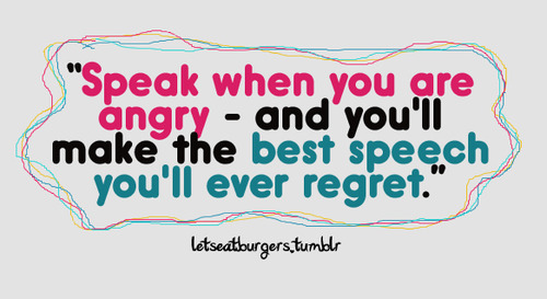 If you dont like me. When you at the when you you when the. When you are angry. The best speech ever. Quotes about angry people.