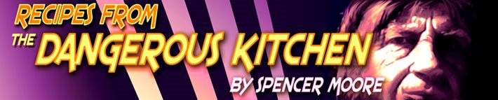 RECIPES FROM THE DANGEROUS KITCHEN