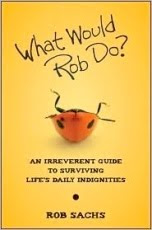 WHAT WOULD ROB DO? by Rob Sachs