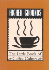 HIGHER GROUNDS: The Little Book of Coffee Culture