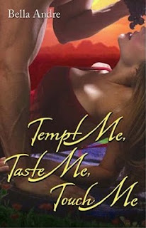 TEMPT ME, TASTE ME, TOUCH ME by Bella Andre