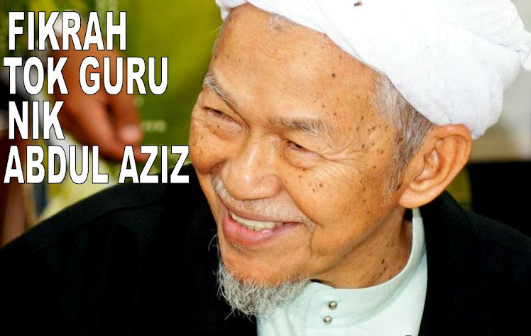 :: FIKRAH TOK GURU NIK ABDUL AZIZ::