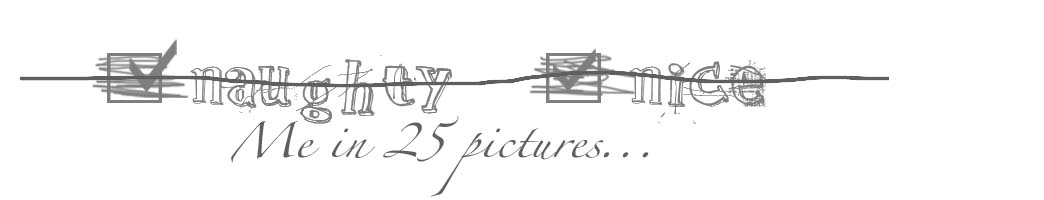 Me in 25 pictures...