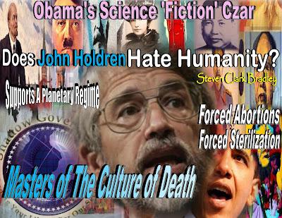 Masters of The Culture of Death -  Does Czar John Holdren Hate Humanity