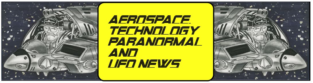 Aerospace, Technology, Paranormal and UFOs News