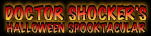 Click here to see a small clip of Dr.Shocker's Halloween Spooktackular!!