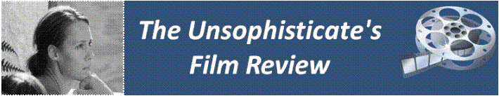 The Unsophisticate's Film Review