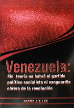 Venezuela: Sin teoría no habrá ni partido político socialista ni vanguardia obrera de la revolución