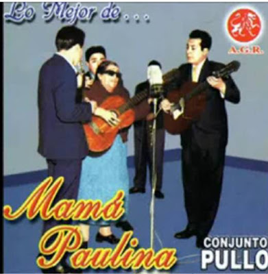 MAMA PAULINA Y EL CONJUNTO PULLO – PARINACOCHAS. Videos, reseñas, letras de canciones, etc.