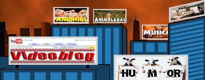 videoblog de: humor, musica, anuncios, powerpoint y más