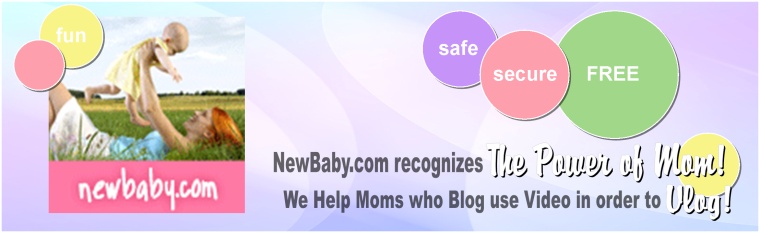 NewBaby.com Recognizes the Power of Mom! - We Help Moms Who Blog Use Video and Vlog!