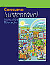Consumo Sustentável - Manual de Educação