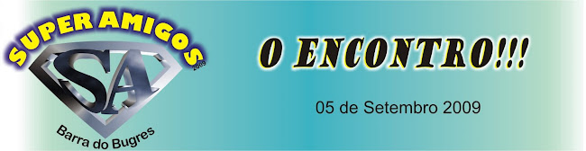 SUPER AMIGOS - Barra do Bugres-MT - 2009