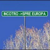 Incotro ?  --> Spre Europa