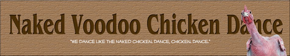 Naked Voodoo Chicken Dance