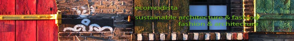 ecomodista: sustainable architecture & fashion