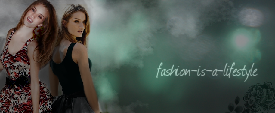 Fashion is more than a hobby, -its a lifestyle!