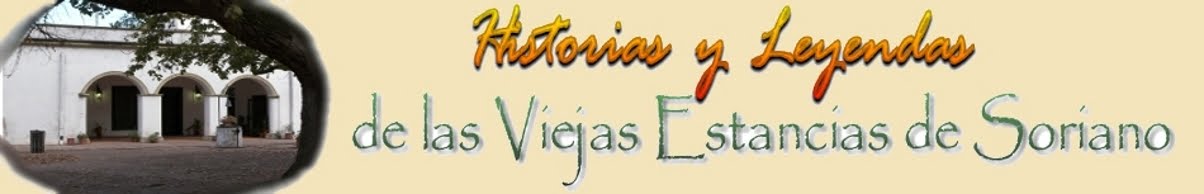 Historias Y Leyendas De Las Viejas Estancias De Soriano