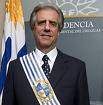 El Presidente: Tabare Vazquez Rosas