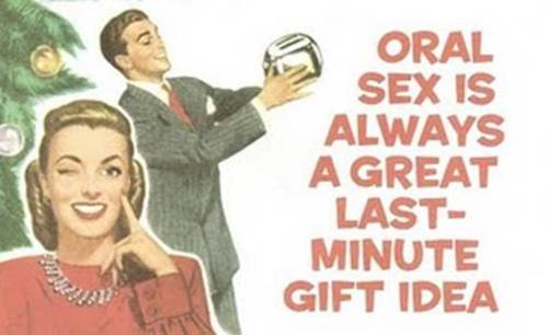 By The Way Oral Sex Is Always A Great Last Minute T Idea 