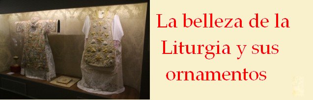La belleza de la Liturgia y sus Ornamentos