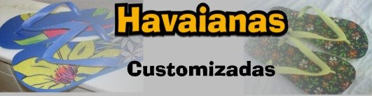 Havaianas Customizadas Quase Todo Mundo Usa