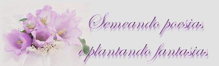 Semeando Poesias e Plantando Fantasias!